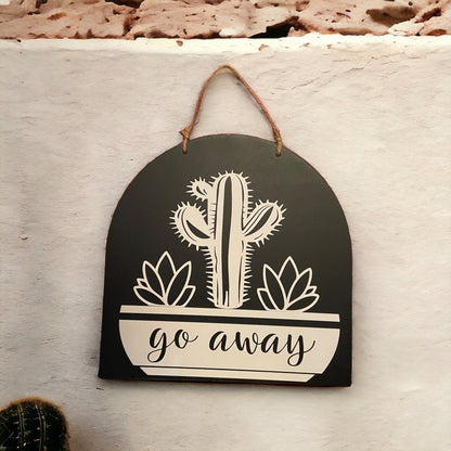 wooden sign with cactus that reads go away